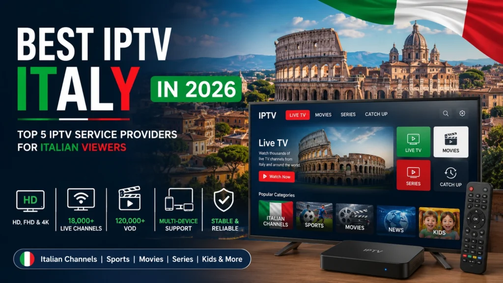 Best IPTV Italy in 2026 – Top 5 IPTV Service Providers for Italian Viewers